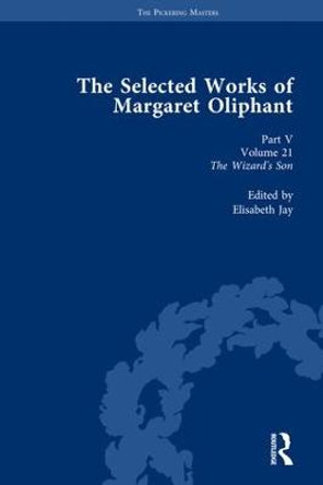 The Selected Works of Margaret Oliphant, Part V Volume 21: The Wizard's Son by Elisabeth Jay