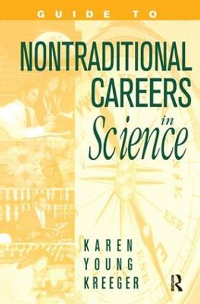 Guide to Non-Traditional Careers in Science: A Resource Guide for Pursuing a Non-Traditional Path by Karen Y. Kreeger