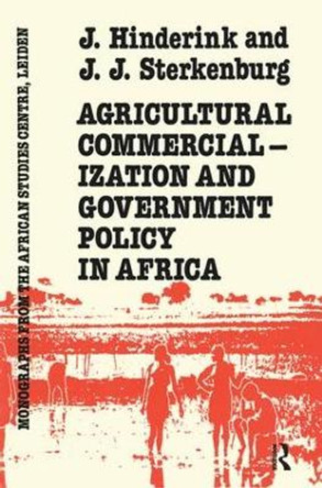 Agricultural Commercialization And Government Policy In Africa by Hinderink