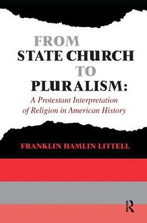 From State Church to Pluralism: A Protestant Interpretation of Religion in American History by Franklin Littell