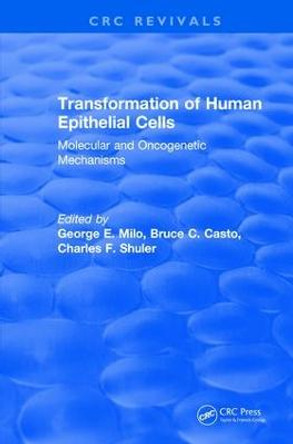 Revival: Transformation of Human Epithelial Cells (1992): Molecular and Oncogenetic Mechanisms by George E Milo