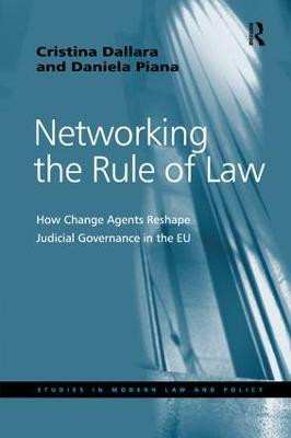 Networking the Rule of Law: How Change Agents Reshape Judicial Governance in the EU by Cristina Dallara