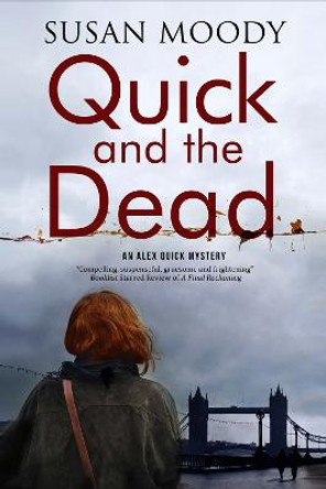 Quick and the Dead: A contemporary British mystery by Susan Moody