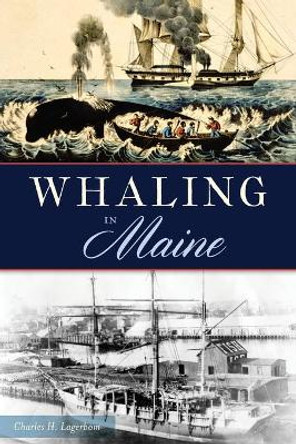 Whaling in Maine by Charles H Lagerbom