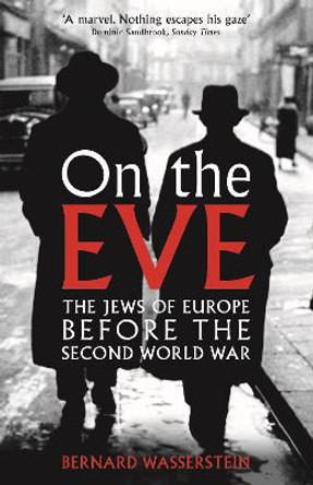 On The Eve: The Jews of Europe before the Second World War by Bernard Wasserstein