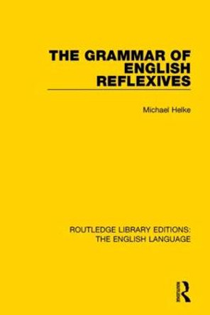 The Grammar of English Reflexives by Michael Helke