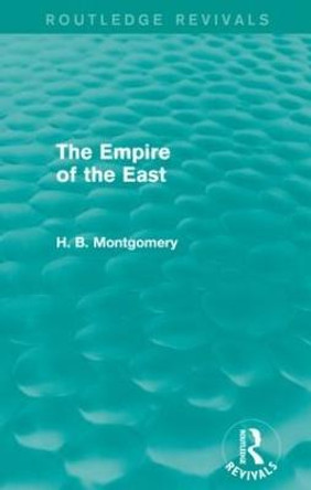 The Empire of the East by H. B. Montgomery