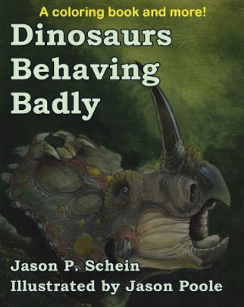 Dinosaurs Behaving Badly by Jason Schein