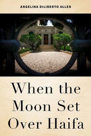 When the Moon Set Over Haifa by Angelina Diliberto Allen