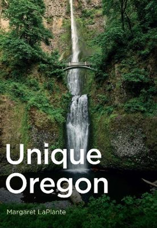 Unique Oregon by Margaret Laplante