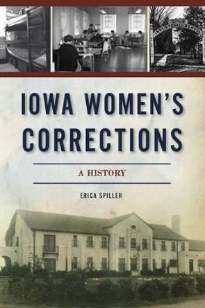 Iowa Women's Corrections: A History by Erica Spiller