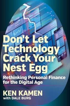 Donat Let Technology Crack Your Nest Egg: Rethinking Personal Finance for the Digital Age by Ken Kamen