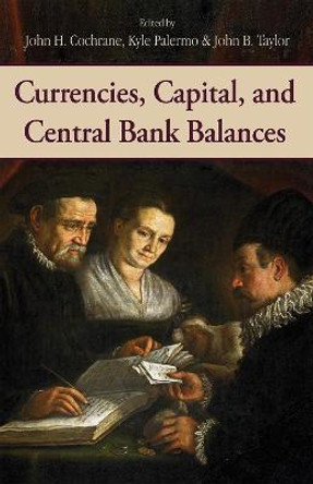 Currencies, Capital, and Central Bank Balances by John H. Cochrane