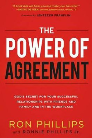 Power of Agreement: God's Secret to Your Successful Relationships with Friends, Family, and at Work by Ron Phillips