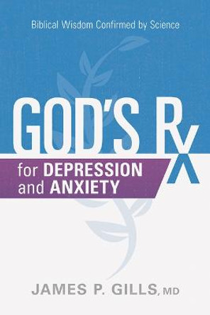 God's Rx for Depression and Anxiety by James P. Gills