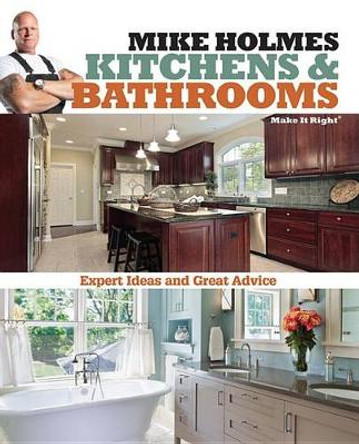 Mike Holmes Kitchens & Bathrooms by Mike Holmes