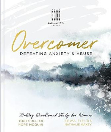 Overcomer: Defeating Anxiety & Abuse by Toni Collier