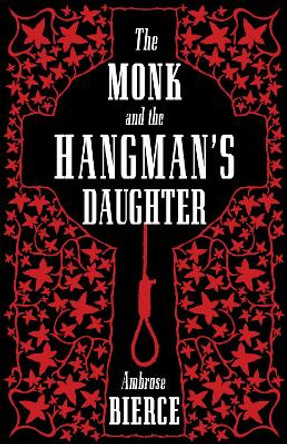 The Monk and the Hangman's Daughter by Ambrose Bierce