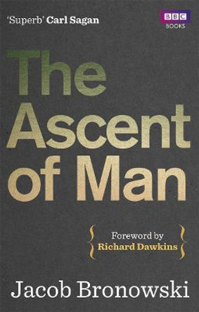 The Ascent Of Man by Jacob Bronowski