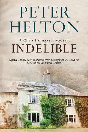 Indelible: An English Murder Mystery Set Around Bath by Peter Helton