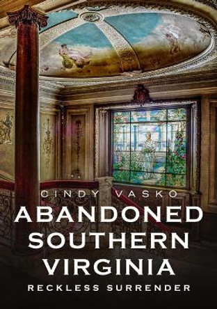 Abandoned Southern Virginia: Reckless Surrender by Cindy Vasko