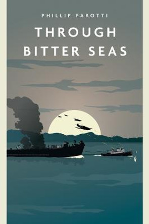 Through Bitter Seas by Phillip Parotti