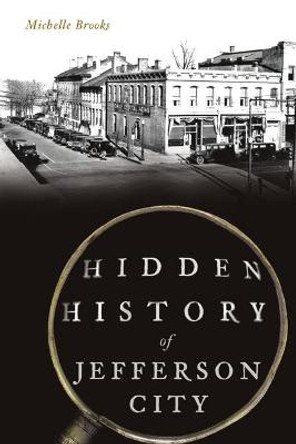 Hidden History of Jefferson City by Michelle Brooks