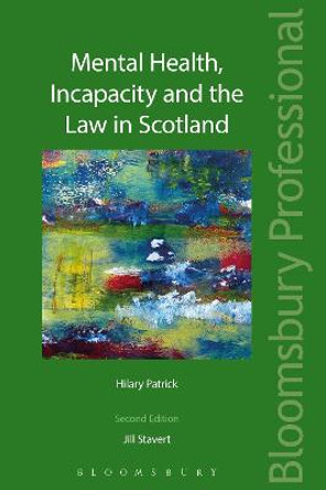 Mental Health, Incapacity and the Law in Scotland by Jill Stavert