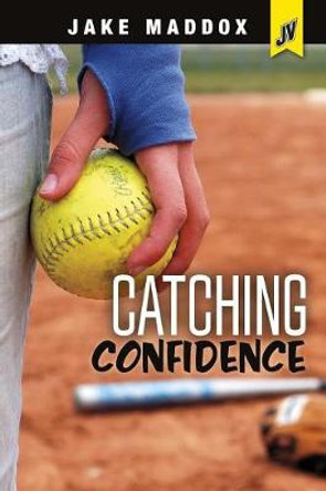 Jake Maddox JV Girls: Catching Confidence by Jake Maddox