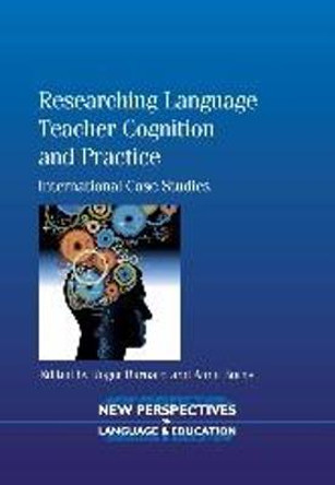 Researching Language Teacher Cognition and Practice: International Case Studies by Roger Barnard