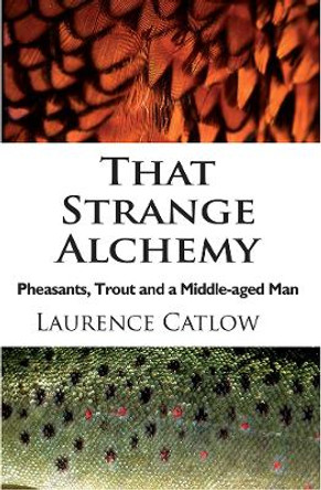 Strange Alchemy by Laurence Catlow