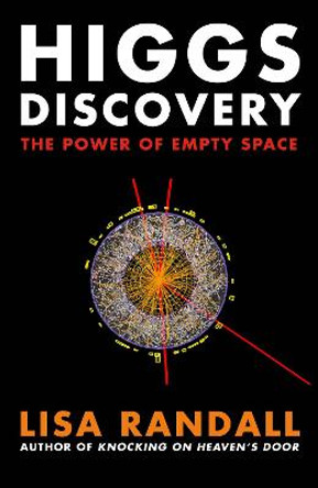 Higgs Discovery: The Power of Empty Space by Lisa Randall