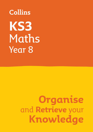 KS3 Maths Year 8: Organise and retrieve your knowledge: Ideal for Year 8 (Collins KS3 Revision) by Collins KS3