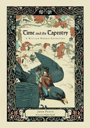 Time and the Tapestry: A William Morris Adventure by Phyllis Saroff