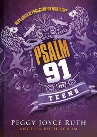 Psalm 91 For Teens by Peggy Joyce Ruth