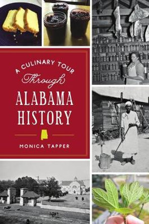 A Culinary Tour Through Alabama History by Monica Tapper