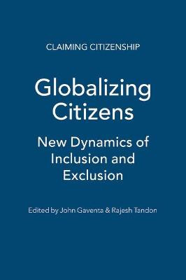 Globalizing Citizens: New Dynamics of Inclusion and Exclusion by John Gaventa
