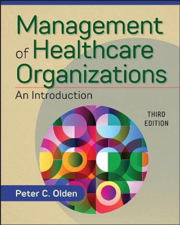 Management of Healthcare Organizations: An Introduction, Second Edition by Peter Olden