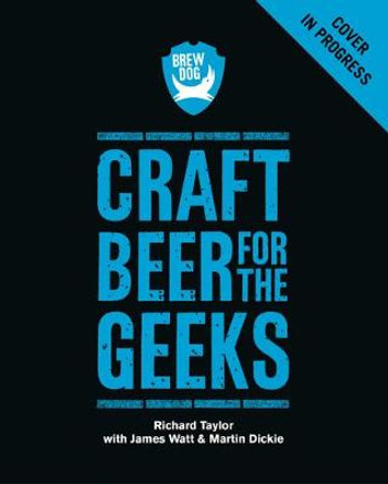 Brewdog: Craft Beer for the Geeks by Richard Taylor