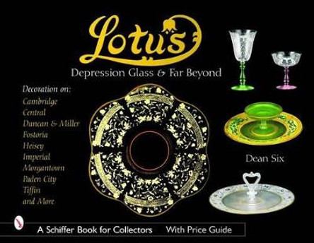 Lotus: Depression Glass & Far Beyond by Dean Six