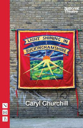 Light Shining in Buckinghamshire by Caryl Churchill