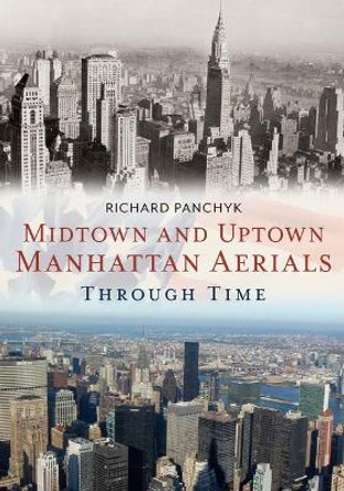 Midtown and Uptown Manhattan Aerials Through Time by Richard Panchyk