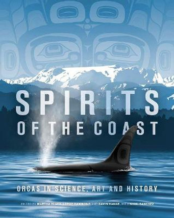 Spirits of the Coast: Orcas in science, art and history by Martha Black