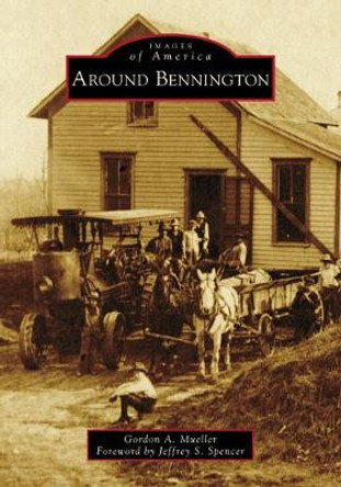 Around Bennington by Gordon A Mueller