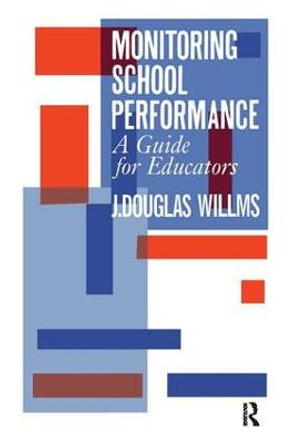 Monitoring School Performance: A Guide For Educators by J. Douglas Willms