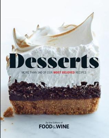Desserts: More than 140 of Our Most Beloved Recipes by Food & Wine