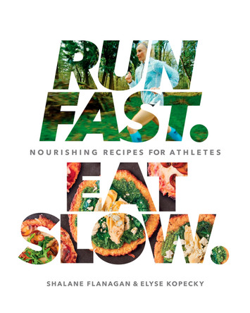 Run Fast Eat Slow by Shalane Flanagan Run Fast Eat Slow by Shalane Flanagan