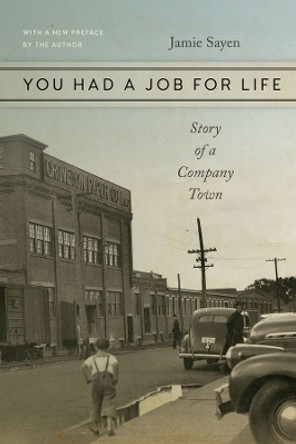 You Had a Job for Life – Story of a Company Town by Jamie Sayen