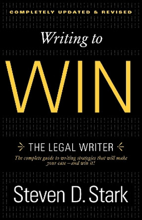 Writing to Win: The Legal Writer by Steven D Stark