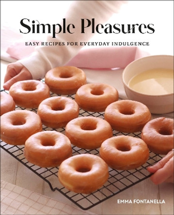 Simple Pleasures: Easy Recipes for Everyday Indulgence by Emma Fontanella